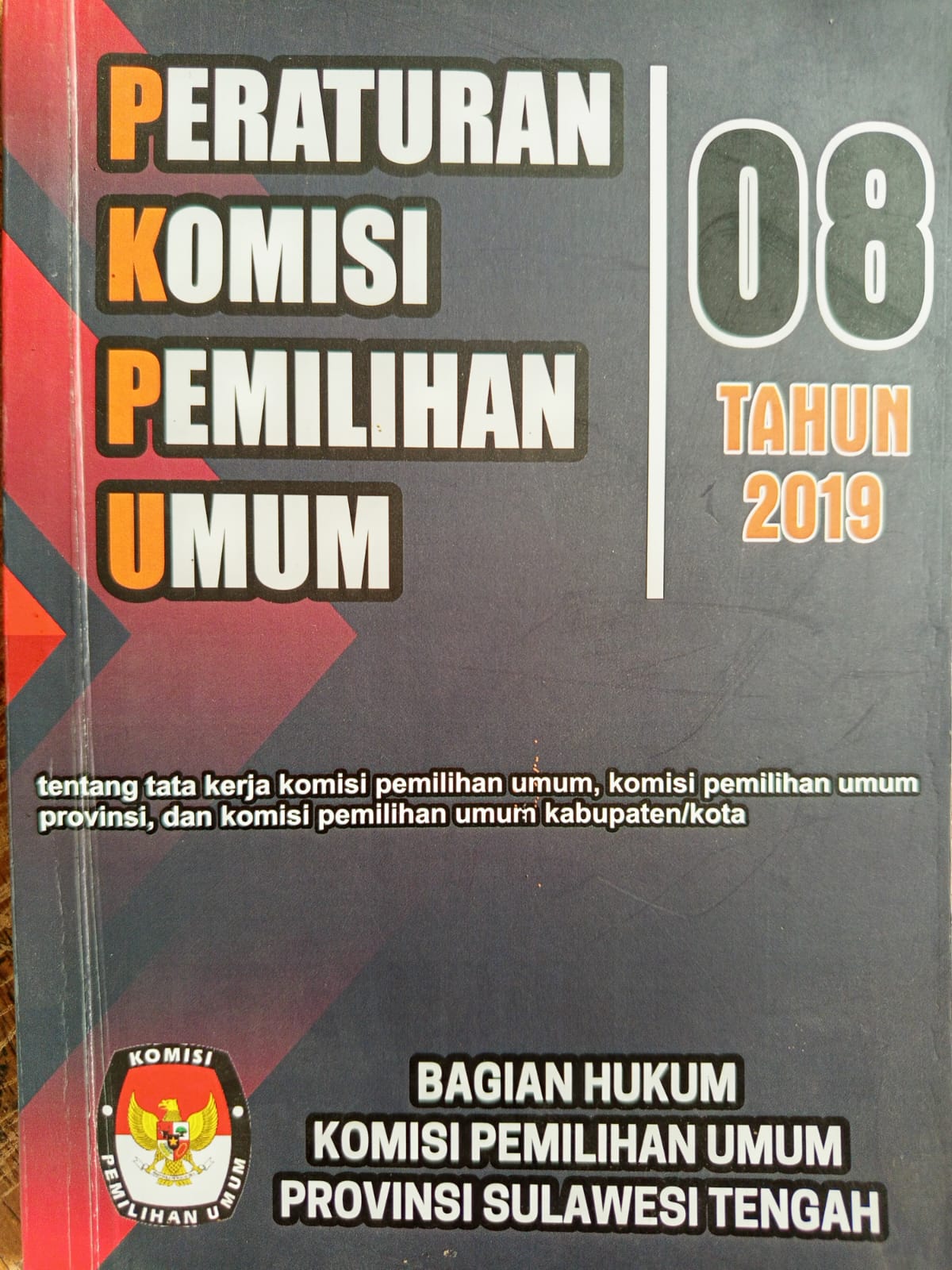 PERATURAN KOMISI PEMILIHAN UMUM NOMOR 8 TAHUN 2019 TENTANG: TATA KERJA KOMISI PEMILIHAN UMUM,KOMISI PEMILIHAN UMUM PROVINSI,DAN KOMISI PEMILIHAN UMUM KABUPATEN/KOTA